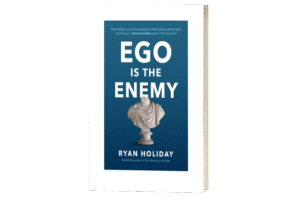 Ego Is The ENEMY.